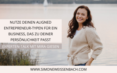 Aligned Entrepreneur: Ein Business, das zu deiner Persönlichkeit passt | Experten-Talk mit Mira Giesen