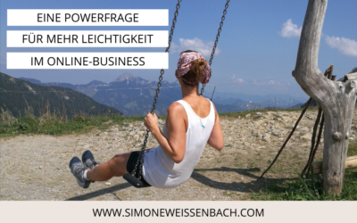 Eine Powerfrage für mehr Leichtigkeit im Online-Business