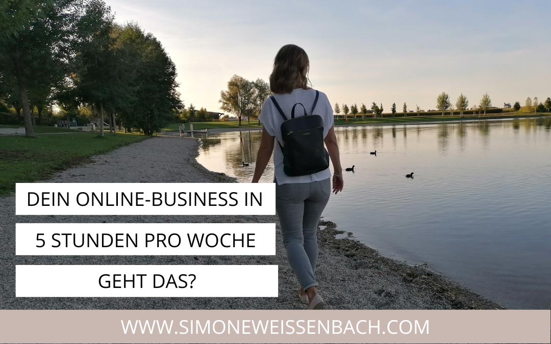 Dein Online-Business in 5 Stunden Arbeitszeit pro Woche – geht das?