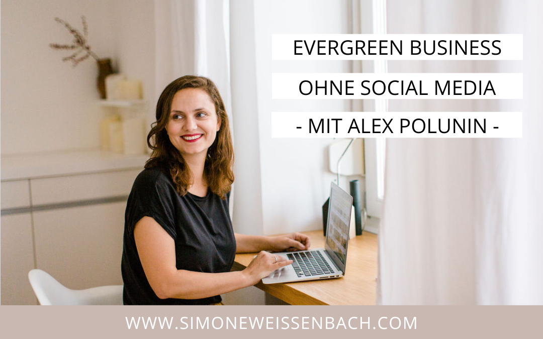 Evergreen Business ohne Social Media? | Interview mit Alexandra Polunin