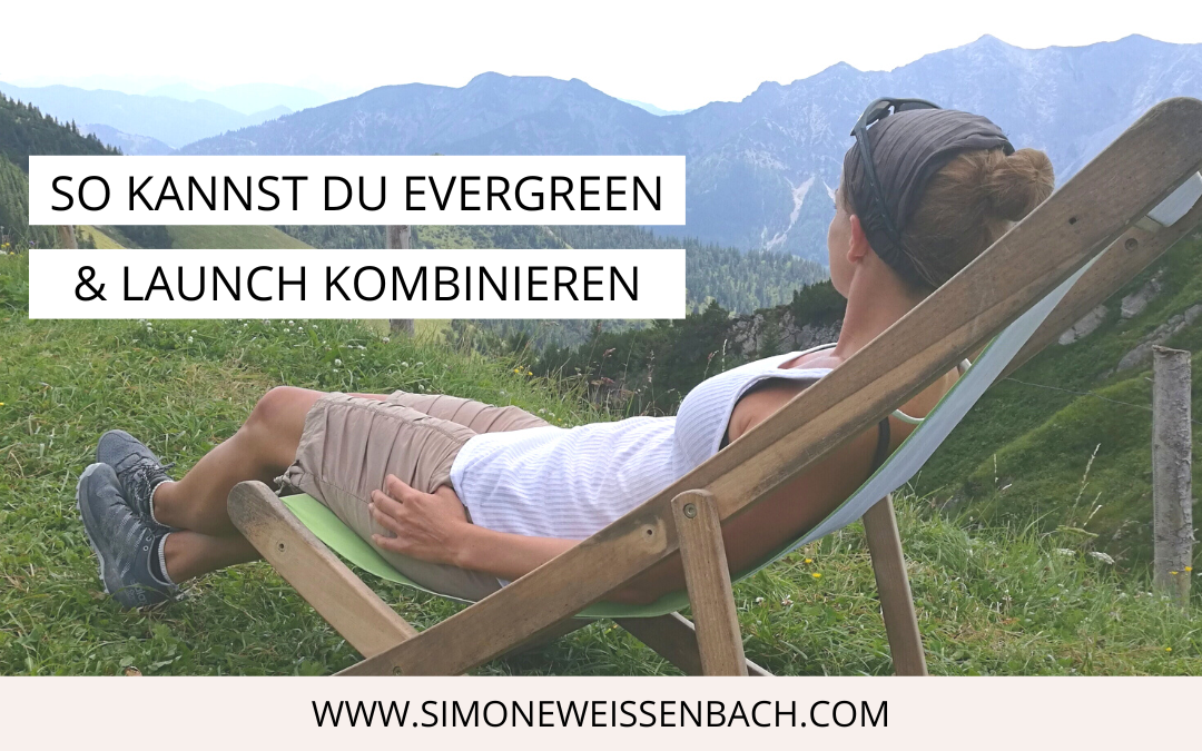 Evergreen & Launch kombinieren: Best of both worlds für dein Business