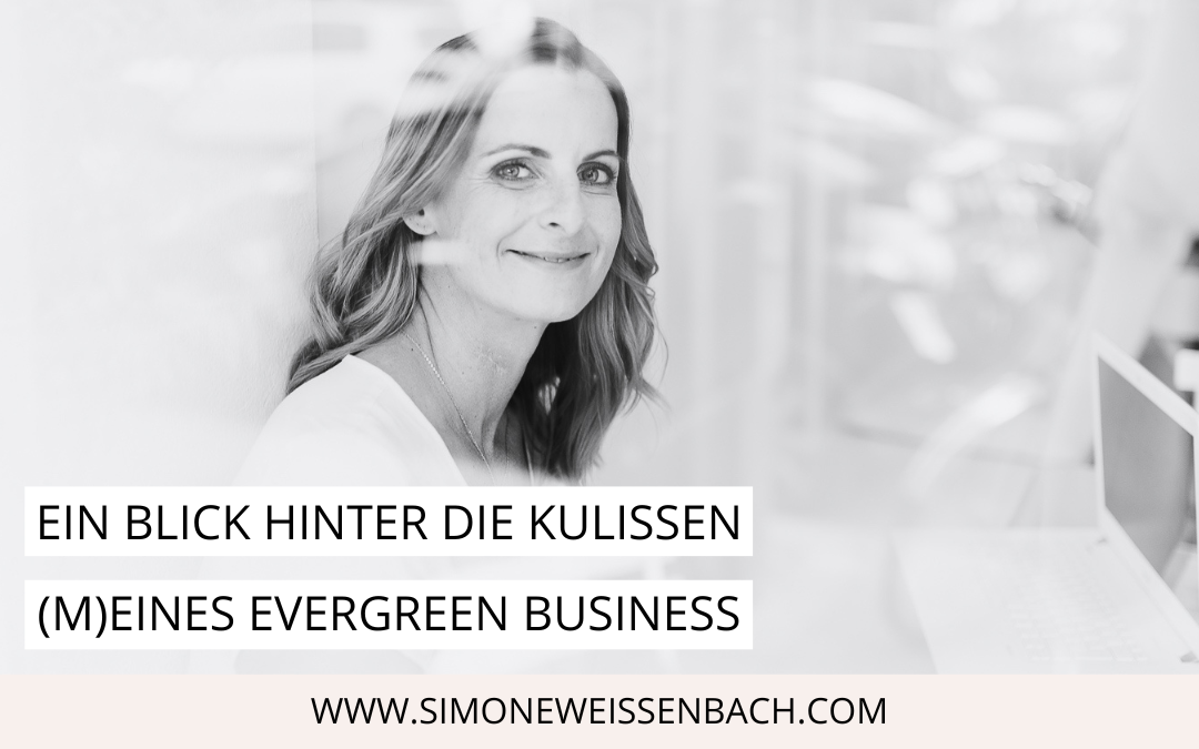 Ein Blick hinter die Kulissen (m)eines Evergreen Business | Welcome back!