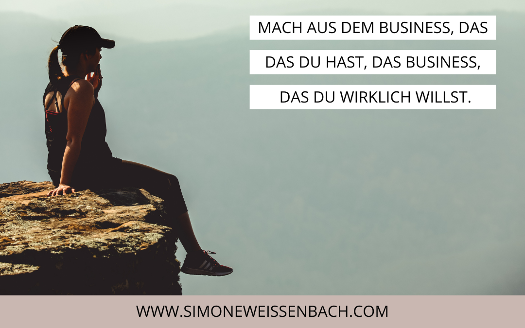 Mach aus dem Business das du hast, das Business, das du wirklich willst | Business-Review 1