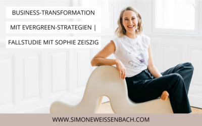 Business-Transformation mit Evergreen-Strategien | Fallstudie zu Sophies Erfolgsgeschichte