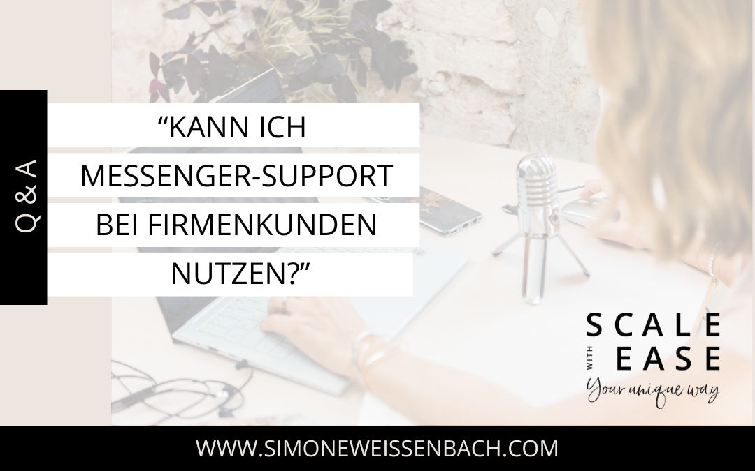 „KANN ICH MESSENGER SUPPORT AUCH FÜR FIRMENKUNDEN NUTZEN?“ | Q&A Special