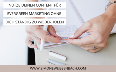Nutze deinen Content für Evergreen Marketing, ohne dich ständig zu wiederholen