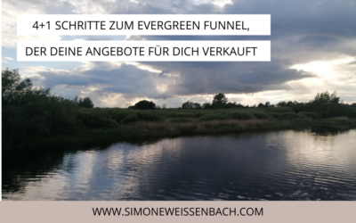 4 +1 Schritte zum Evergreen Funnel, der dein Angebot rund um die Uhr verkauft