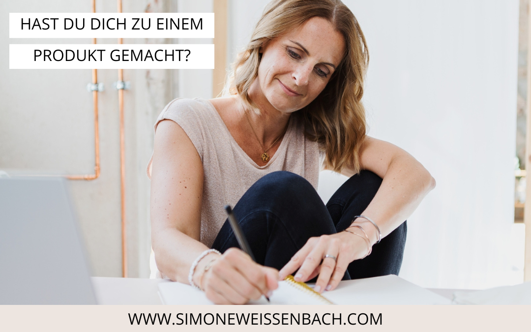 Hast du dich zu einem Produkt gemacht?