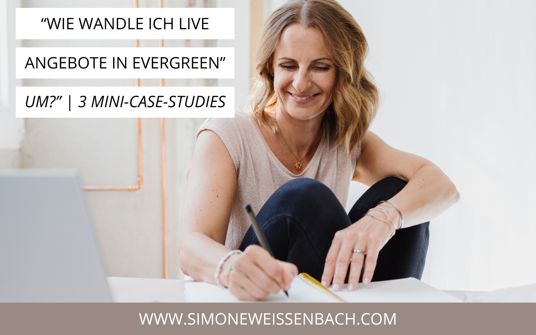 Von live zu Evergreen umwandeln | 3 Mini-Case-Studies zu Evergreen-Angeboten