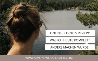 Was ich heute komplett anders machen würde – 10 Jahre Online-Business Review