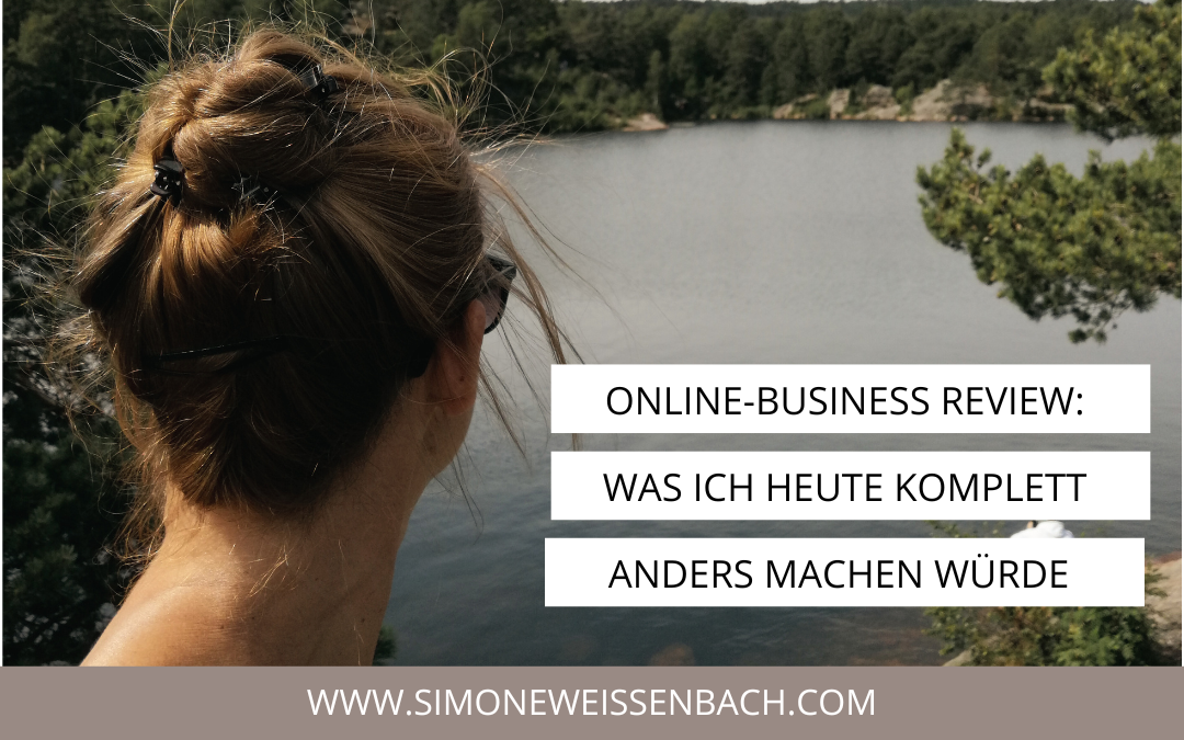 Was ich heute komplett anders machen würde – 10 Jahre Online-Business Review