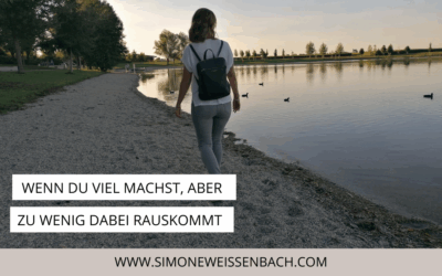 Wenn du viel machst, aber zu wenig dabei rumkommt